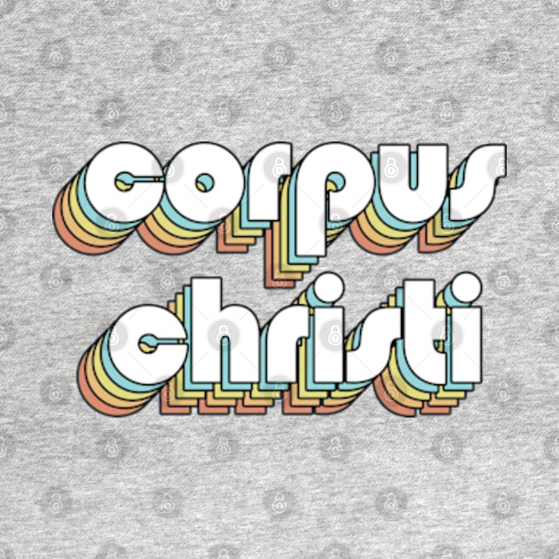 Corpus Christi - Retro Rainbow Typography Faded Style by Paxnotods